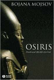 Osiris Death and Afterlife of a God, (1405131799), Bojana Mojsov 