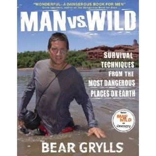   from the Most Dangerous Places on Earth by Bear Grylls (Apr 29, 2008