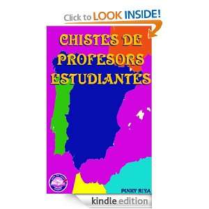 CHISTES DE PROFESORS ESTUDIANTES (Spanish Edition) pinky riya  