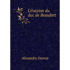  LÃ©vasion du duc de Beaufort Alexandre Dumas Books