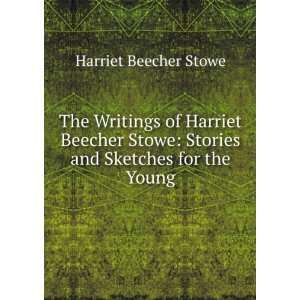    Stories and Sketches for the Young Harriet Beecher Stowe Books