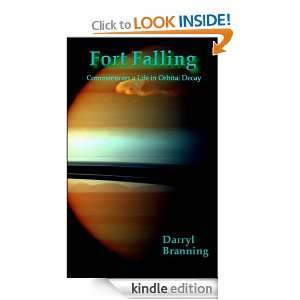 Fort Falling Comments on a Life in Orbital Decay Darryl Branning 