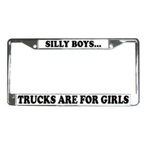 Humorous Silly Boys Trucks Are for Girls Metal License Plate Frame 