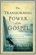   The Transforming Power of the Gospel by Jerry Bridges 