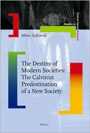 The Destiny of Modern Societies The Calvinist Predestination of a New 