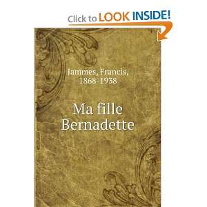  Ma fille Bernadette Francis, 1868 1938 Jammes Books