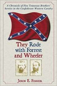 Rode with Forrest and Wheeler A Chronicle of Five Tennessee Brothers 