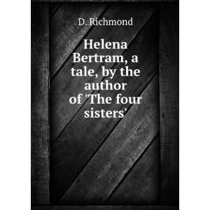   Bertram, a tale, by the author of The four sisters. D. Richmond