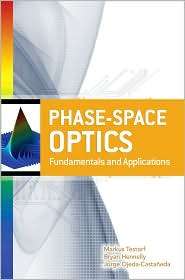 Phase Space Optics Fundamentals and Applications Fundamentals and 