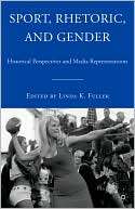 Sport, Rhetoric, and Gender Linda K. Fuller