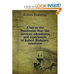   and experiences of Robert Blakeney, subaltern Robert Blakeney Books