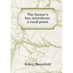    The farmers boy microform a rural poem Robert Bloomfield Books
