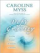 NOBLE  Defy Gravity Healing Beyond the Bounds of Reason by Caroline 