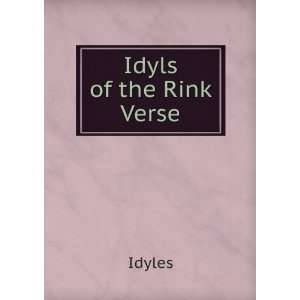  Idyls of the Rink Verse. Idyles Books