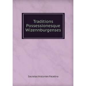  Traditions Possessionesque Wizennburgenses Societas 