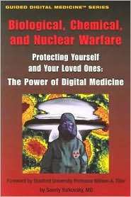 Biological, Chemical, and Nuclear Warfare. Protecting Yourself and 