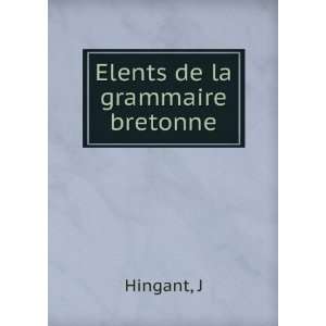  Elents de la grammaire bretonne J Hingant Books