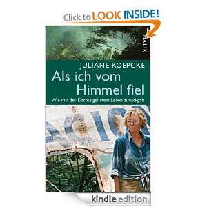 Als ich vom Himmel fiel (German Edition) Juliane Koepcke  