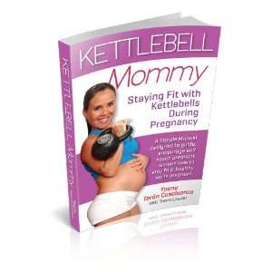  Kettlebell Mommy Staying Fit with Kettlebells During 