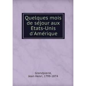   EÌtats Unis dAmeÌrique Jean Henri, 1799 1874 Grandpierre Books