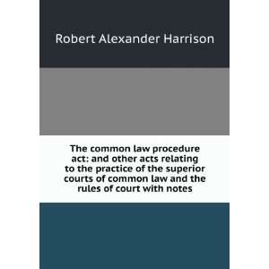   courts of common law and the rules of court with notes Robert