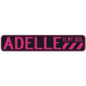   ADELLE IS MY IDOL  STREET SIGN