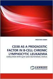 CD38 AS A PROGNOSTIC FACTOR IN B CELL CHRONIC LYMPHOCYTIC LEUKAEMIA 