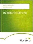 Humanistic Nursing Josephine G. Paterson