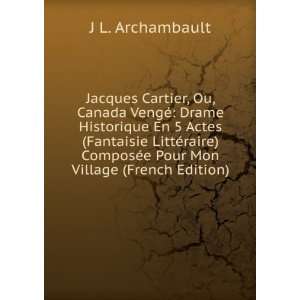  Jacques Cartier, Ou, Canada VengÃ© Drame Historique En 