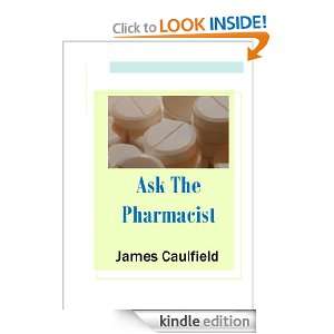 Ask The Pharmacist James Caulfield  Kindle Store