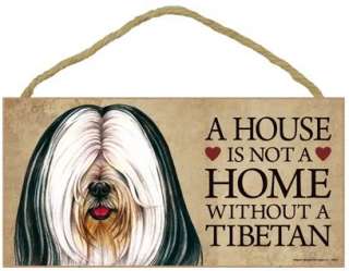 House is Not Home without a Tibetan Terrier Wood Sign Plaque Dog 10 x 