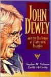 John Dewey and the Challenge of Classroom Practice, (0807737267 