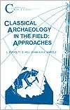 Classical Archaeology in the Field Approaches, (1853996173), Stephen 