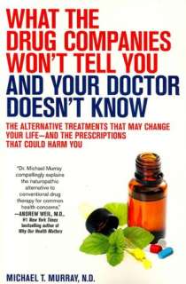What the Drug Companies Wont Tell You and Your Doctor Doesnt Know 