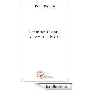 Comment Je Suis Devenu la Mort Karim Khoukh  Kindle Store