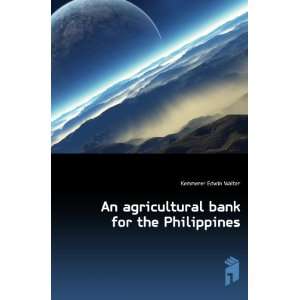  An agricultural bank for the Philippines Kemmerer Edwin 