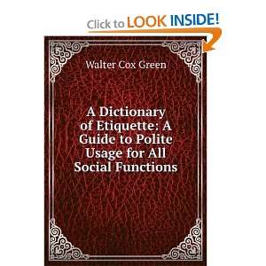  A Dictionary of Etiquette A Guide to Polite Usage for All 