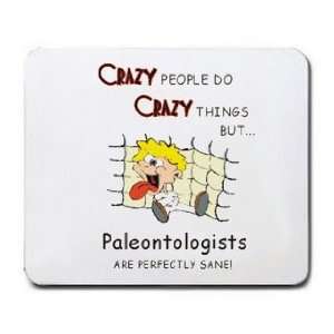  CRAZY PEOPLE DO CRAZY THINGS BUT Paleontologists ARE 