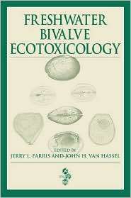 Freshwater Bivalve Ecotoxicology, (142004284X), Jerry L. Farris 