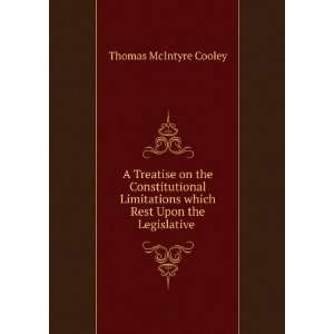  Rest Upon the Legislative . Thomas McIntyre Cooley  Books