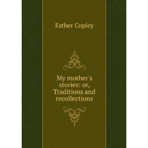   Stories Or, Traditions and Recollections Esther Copley Books