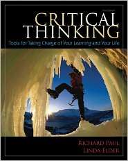 Critical Thinking Tools for Taking Charge of Your Learning and Your 