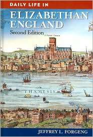 Daily Life in Elizabethan England, (0313365601), Jeffrey L. Forgeng 