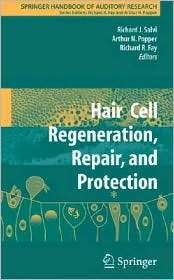 Hair Cell Regeneration, Repair, and Protection, (0387733639), Richard 