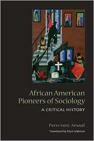 African American Pioneers of Sociology A Critical History 