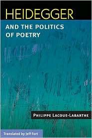 Heidegger and the Politics of Poetry, (0252031539), Philippe Lacoue 