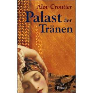Palast der Tränen Alev Croutier 9783423209342  Books