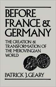 Before France and Germany The Creation and Transformation of the 
