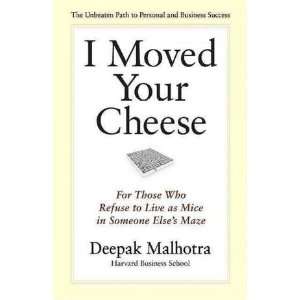  Deepak MalhotrasI Moved Your Cheese For Those Who Refuse 