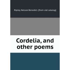   , and other poems Nelson Benedict. [from old catal Ripley Books